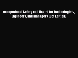 PDF Download Occupational Safety and Health for Technologists Engineers and Managers (8th Edition)