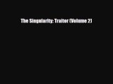 [PDF Download] The Singularity: Traitor (Volume 2) [PDF] Online