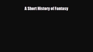 [PDF Download] A Short History of Fantasy [Download] Online