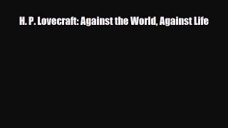 [PDF Download] H. P. Lovecraft: Against the World Against Life [Read] Online
