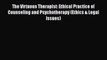 The Virtuous Therapist: Ethical Practice of Counseling and Psychotherapy (Ethics & Legal Issues)