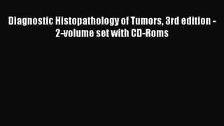 [PDF Download] Diagnostic Histopathology of Tumors 3rd edition - 2-volume set with CD-Roms