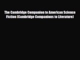 [PDF Download] The Cambridge Companion to American Science Fiction (Cambridge Companions to