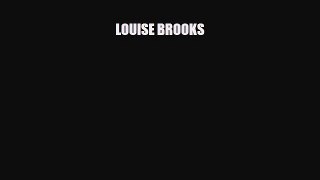 [PDF Download] LOUISE BROOKS [PDF] Online