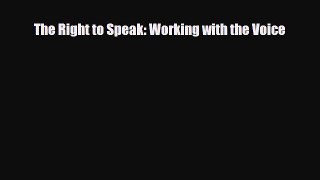 [PDF Download] The Right to Speak: Working with the Voice [PDF] Full Ebook
