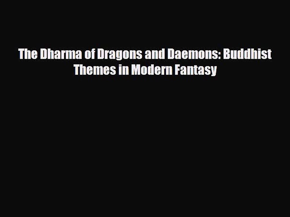 [PDF Download] The Dharma of Dragons and Daemons: Buddhist Themes in Modern Fantasy [Download]