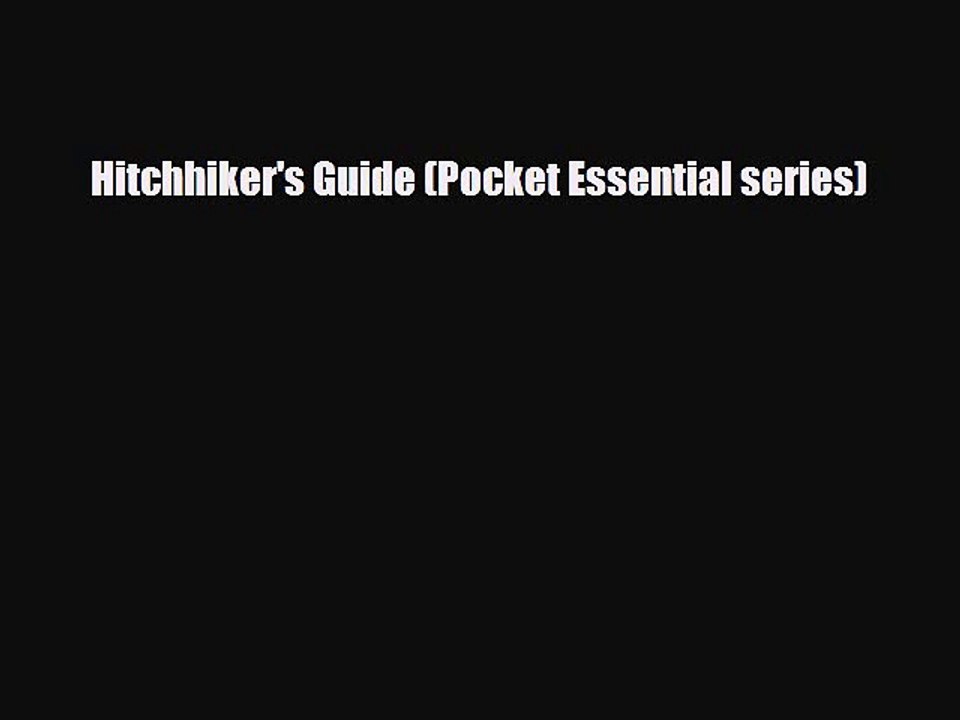 [PDF Download] Hitchhiker's Guide (Pocket Essential series) [Download] Online