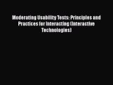 [PDF Download] Moderating Usability Tests: Principles and Practices for Interacting (Interactive