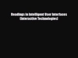 [PDF Download] Readings in Intelligent User Interfaces (Interactive Technologies) [Download]