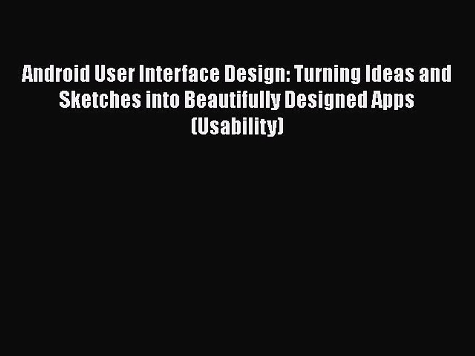 [PDF Download] Android User Interface Design: Turning Ideas and Sketches into Beautifully Designed