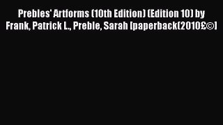 [PDF Download] Prebles' Artforms (10th Edition) (Edition 10) by Frank Patrick L. Preble Sarah