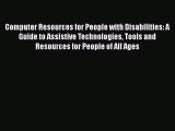 [PDF Download] Computer Resources for People with Disabilities: A Guide to Assistive Technologies