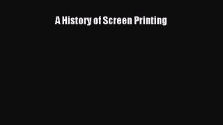 [PDF Download] A History of Screen Printing [PDF] Full Ebook