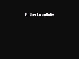 (PDF Download) Finding Serendipity Read Online