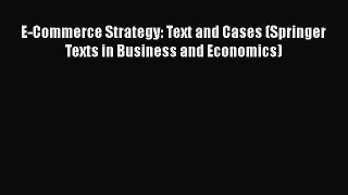[PDF Download] E-Commerce Strategy: Text and Cases (Springer Texts in Business and Economics)