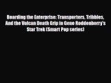 [PDF Download] Boarding the Enterprise: Transporters Tribbles And the Vulcan Death Grip in