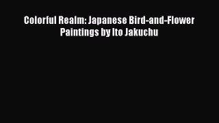 [PDF Download] Colorful Realm: Japanese Bird-and-Flower Paintings by Ito Jakuchu [Download]