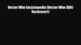 [PDF Download] Doctor Who Encyclopedia (Doctor Who (BBC Hardcover)) [PDF] Online