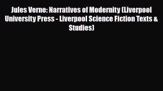 [PDF Download] Jules Verne: Narratives of Modernity (Liverpool University Press - Liverpool