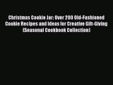 Christmas Cookie Jar: Over 200 Old-Fashioned Cookie Recipes and Ideas for Creative Gift-Giving