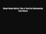 [PDF Download] Smart Home Hacks: Tips & Tools for Automating Your House [PDF] Full Ebook