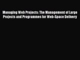 [PDF Download] Managing Web Projects: The Management of Large Projects and Programmes for Web-Space