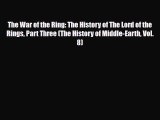 [PDF Download] The War of the Ring: The History of The Lord of the Rings Part Three (The History