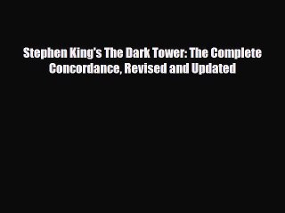 [PDF Download] Stephen King's The Dark Tower: The Complete Concordance Revised and Updated