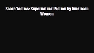 [PDF Download] Scare Tactics: Supernatural Fiction by American Women [PDF] Full Ebook