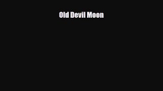 [PDF Download] Old Devil Moon [Download] Full Ebook