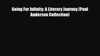 [PDF Download] Going For Infinity: A Literary Journey (Poul Anderson Collection) [Read] Full