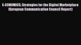 [PDF Download] E-CONOMICS: Strategies for the Digital Marketplace (European Communication Council