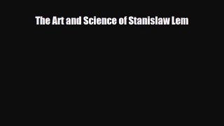 [PDF Download] The Art and Science of Stanislaw Lem [Download] Full Ebook