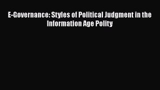 [PDF Download] E-Governance: Styles of Political Judgment in the Information Age Polity [Download]