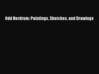 Download Video: [PDF Download] Odd Nerdrum: Paintings Sketches and Drawings [Download] Full Ebook