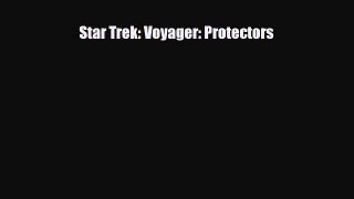 [PDF Download] Star Trek: Voyager: Protectors [Download] Online