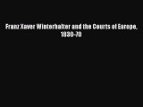 [PDF Download] Franz Xaver Winterhalter and the Courts of Europe 1830-70 [Read] Full Ebook