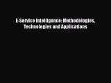 [PDF Download] E-Service Intelligence: Methodologies Technologies and Applications [Read] Full