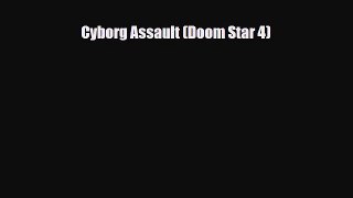 [PDF Download] Cyborg Assault (Doom Star 4) [PDF] Online
