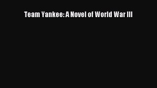 (PDF Download) Team Yankee: A Novel of World War III Read Online