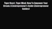 Tiger Heart Tiger Mind: How To Empower Your Dream: A Zentrepreneur's Guide (Zentrepreneur Guides)