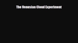 [PDF Download] The Venusian Cloud Experiment [Download] Online