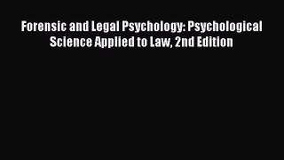 [PDF Download] Forensic and Legal Psychology: Psychological Science Applied to Law 2nd Edition