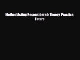 [PDF Download] Method Acting Reconsidered: Theory Practice Future [Download] Full Ebook