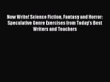 (PDF Download) Now Write! Science Fiction Fantasy and Horror: Speculative Genre Exercises from