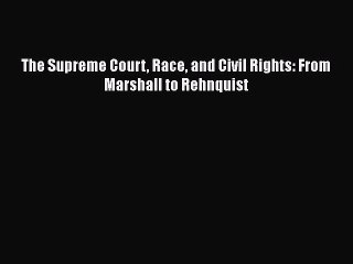 The Supreme Court Race and Civil Rights: From Marshall to Rehnquist Read Online PDF