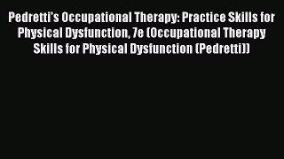 [PDF Download] Pedretti's Occupational Therapy: Practice Skills for Physical Dysfunction 7e