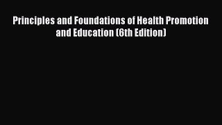 [PDF Download] Principles and Foundations of Health Promotion and Education (6th Edition) [Download]