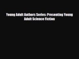 [PDF Download] Young Adult Authors Series: Presenting Young Adult Science Fiction [Download]