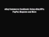 [PDF Download] eBay Commerce Cookbook: Using eBay APIs: PayPal Magento and More [Read] Online